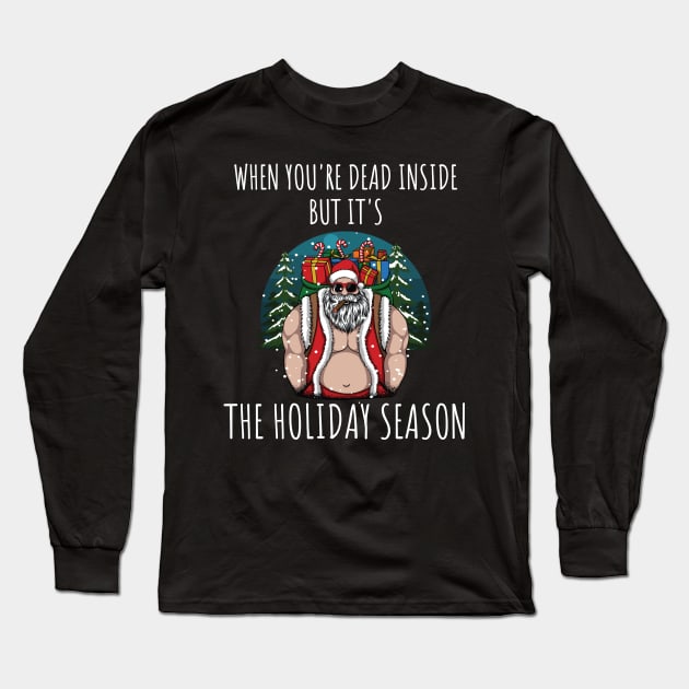 When You're Dead Inside But It's The Holiday Season / Scary Dead Skull Santa Hat Design Gift / Funny Ugly Christmas Skeleton Long Sleeve T-Shirt by WassilArt